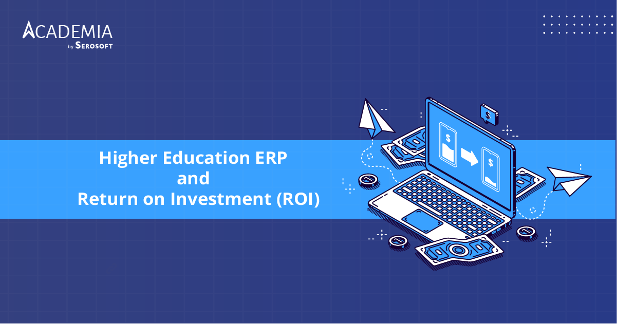 How Higher Education ERP System Drives Positive ROI for Educational