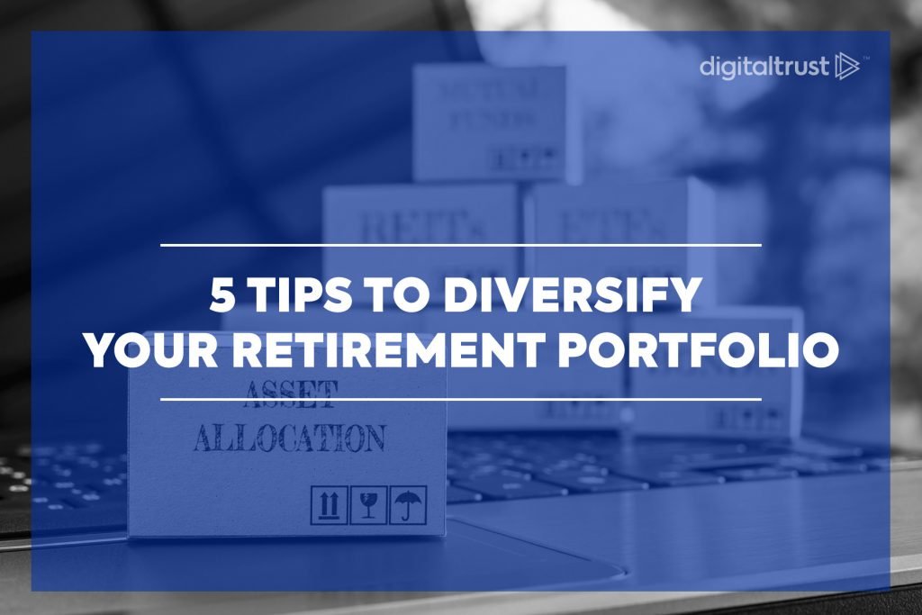 5 Tips to Diversify Your Retirement Portfolio Digital Trust