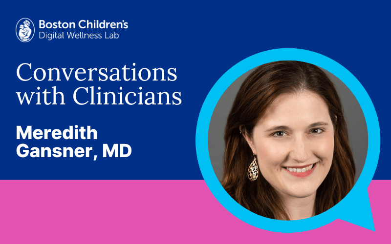 Conversations with Clinicians Meredith Gansner, MD The Digital