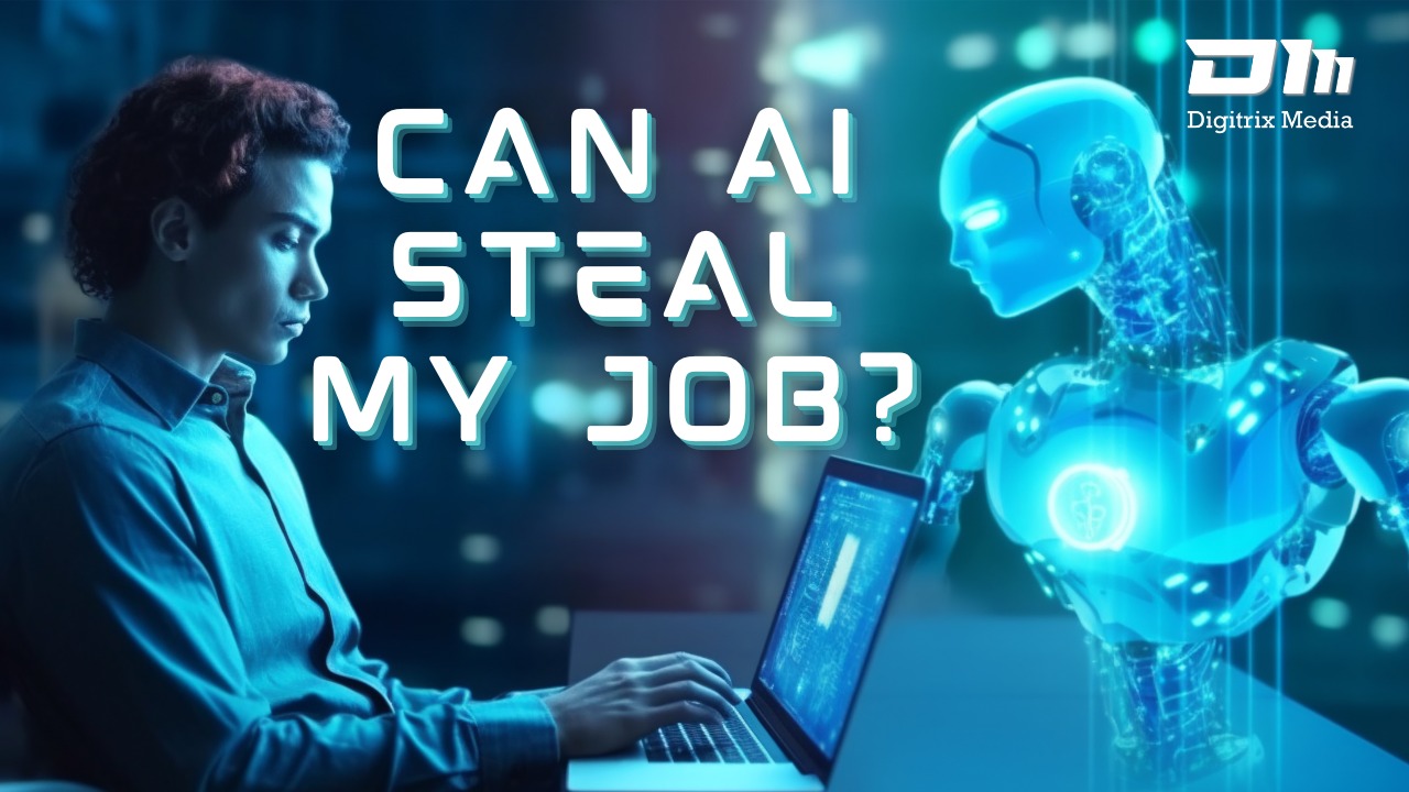 Can AI Tools Steal My Job? Digitrix Media Limited