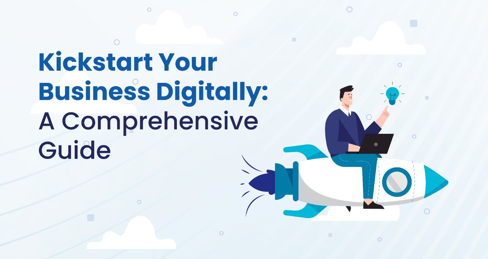 Kickstart Your Business Digitally A Comprehensive Guide