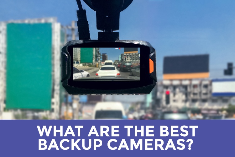 What Are The Best Backup Cameras? (2022 Edition)