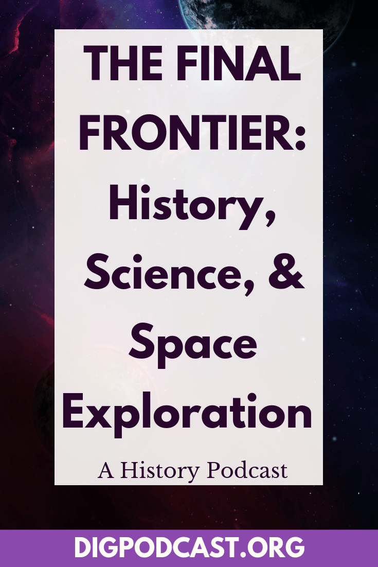 The Final Frontier: History, Science, and Space Exploration. Is space the new frontier? What are the links between the so-called “age of exploration,” and the conquering of the American West, and the United States space program? We will be covering those questions and others in today's podcast, The Final Frontier: History, Science, and Space Exploration. #history #space #science #spacerace #nasa #historyofscience #startrek #disney