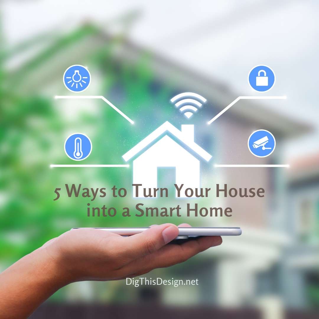 5 Ways to Turn Your House into a Smart Home Dig This Design
