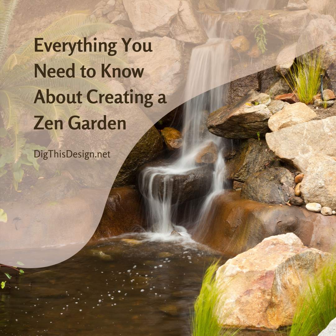 Creating a Zen Garden, Everything You Need to Know Dig This Design