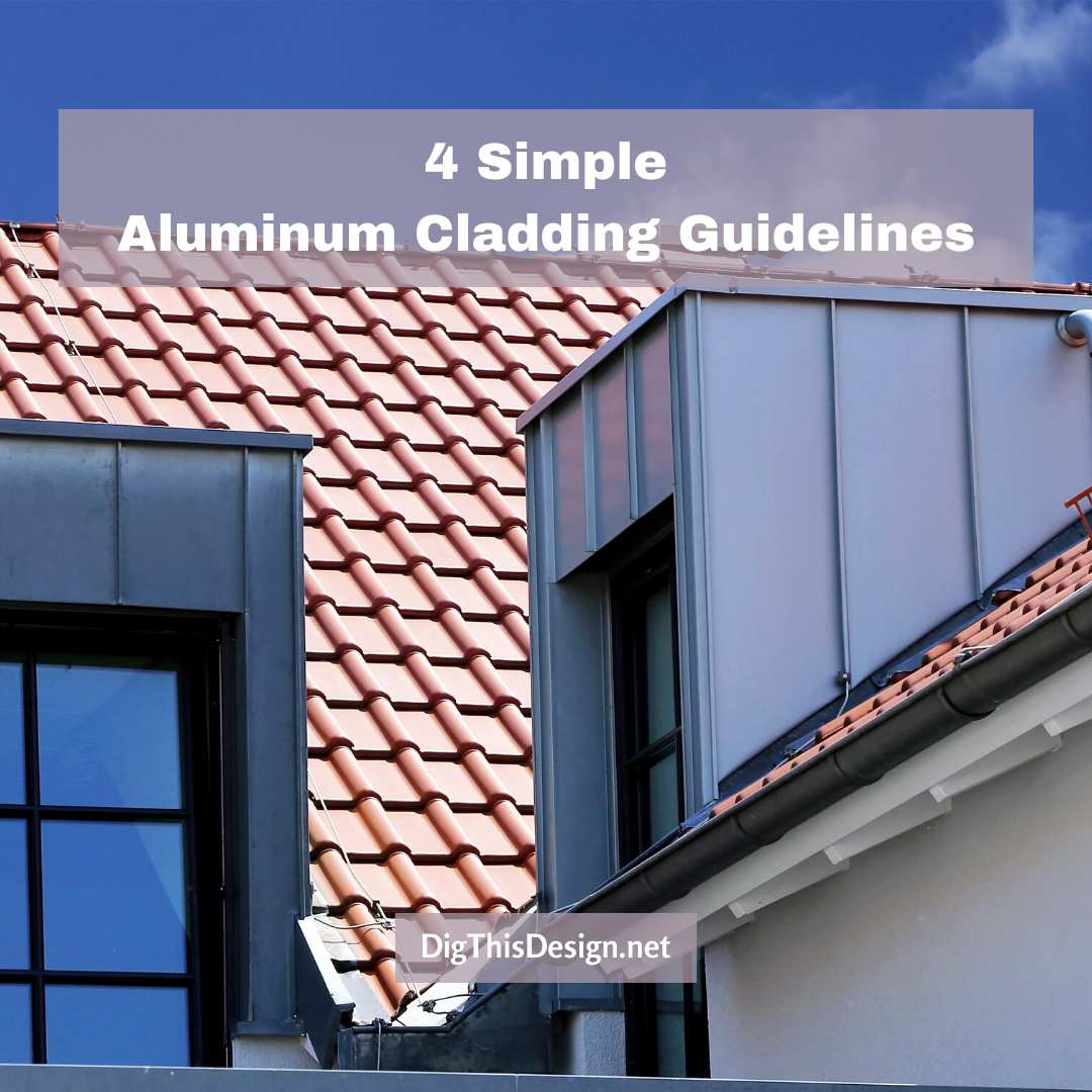 Aluminum Cladding Guidelines; 4 Simple Tactics You Need to Know Dig