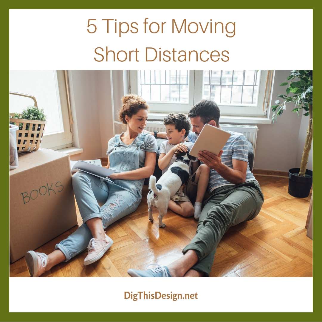 5 Tips for Moving a Short Distance Dig This Design