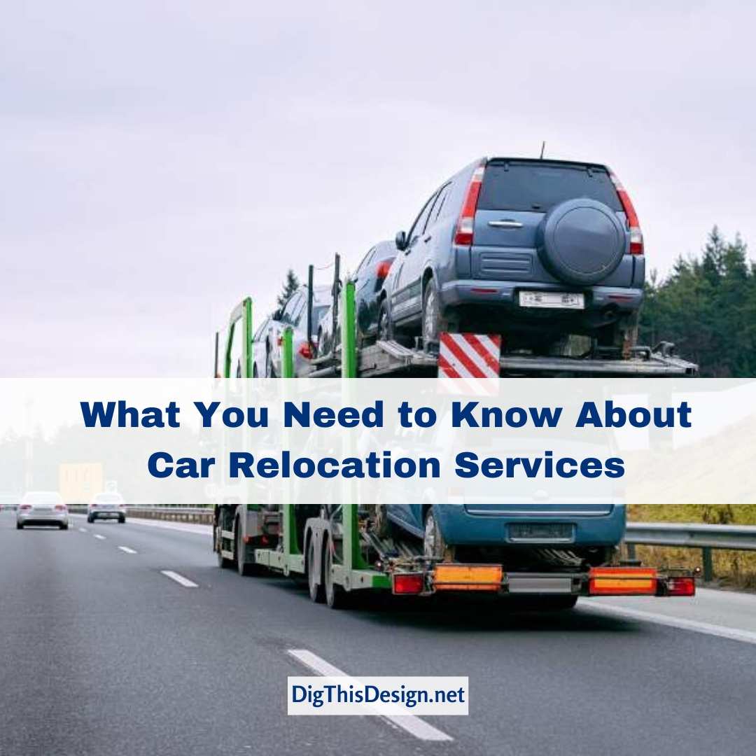 How to Prepare for Car Relocation Services When You Move Dig This Design