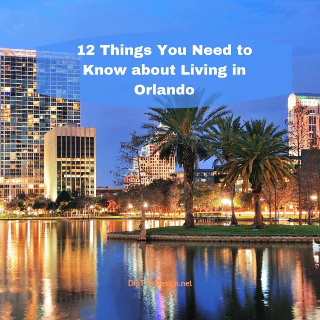 12 Things You Need to Know about Living in Orlando Dig This Design