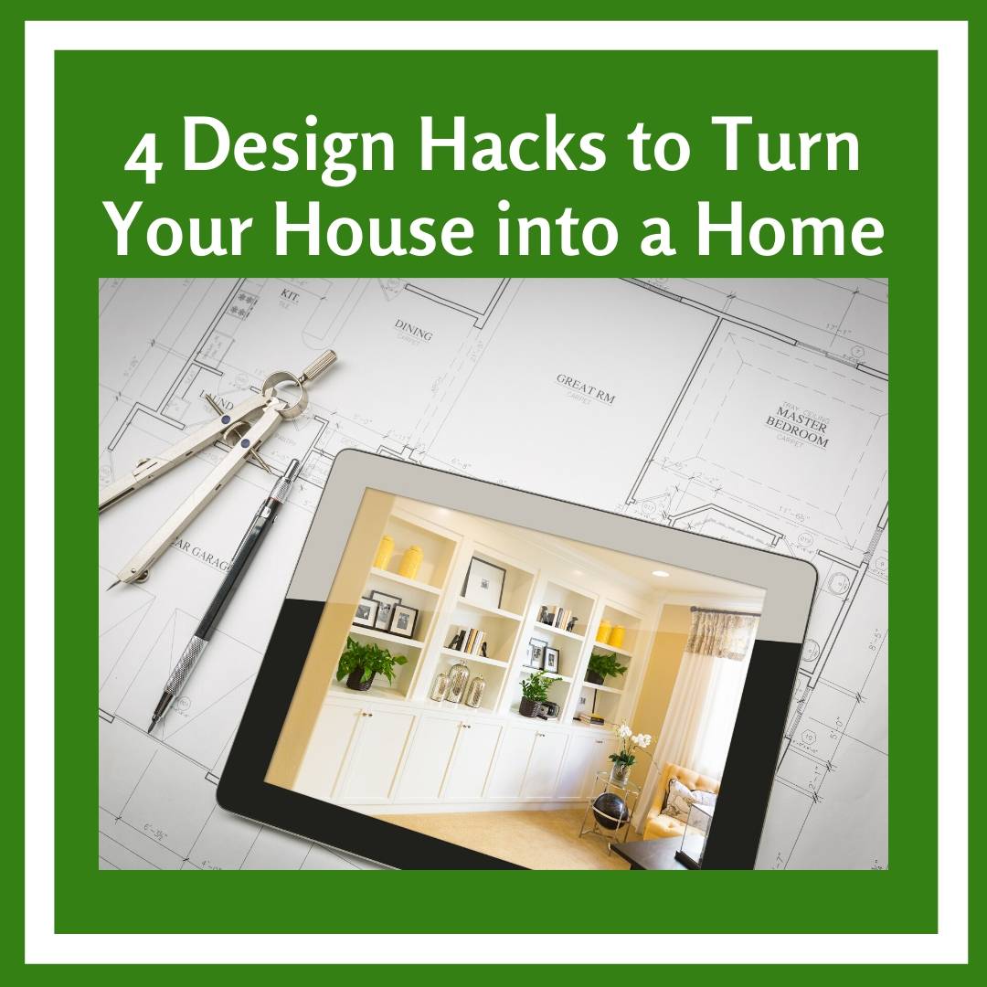 4 Design Hacks to Turn Your House into a Home Dig This Design