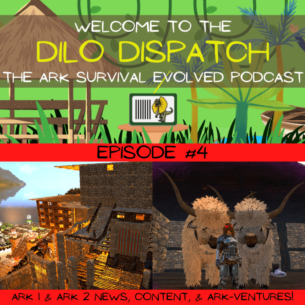 [livestream] Dilo Dispatch 4 Ark 2 & Ark Survival Evolved Podcast