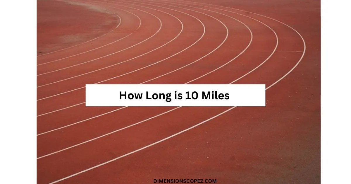 How Long is 10 Miles? 9 Common Comparisons Dimension Scopez