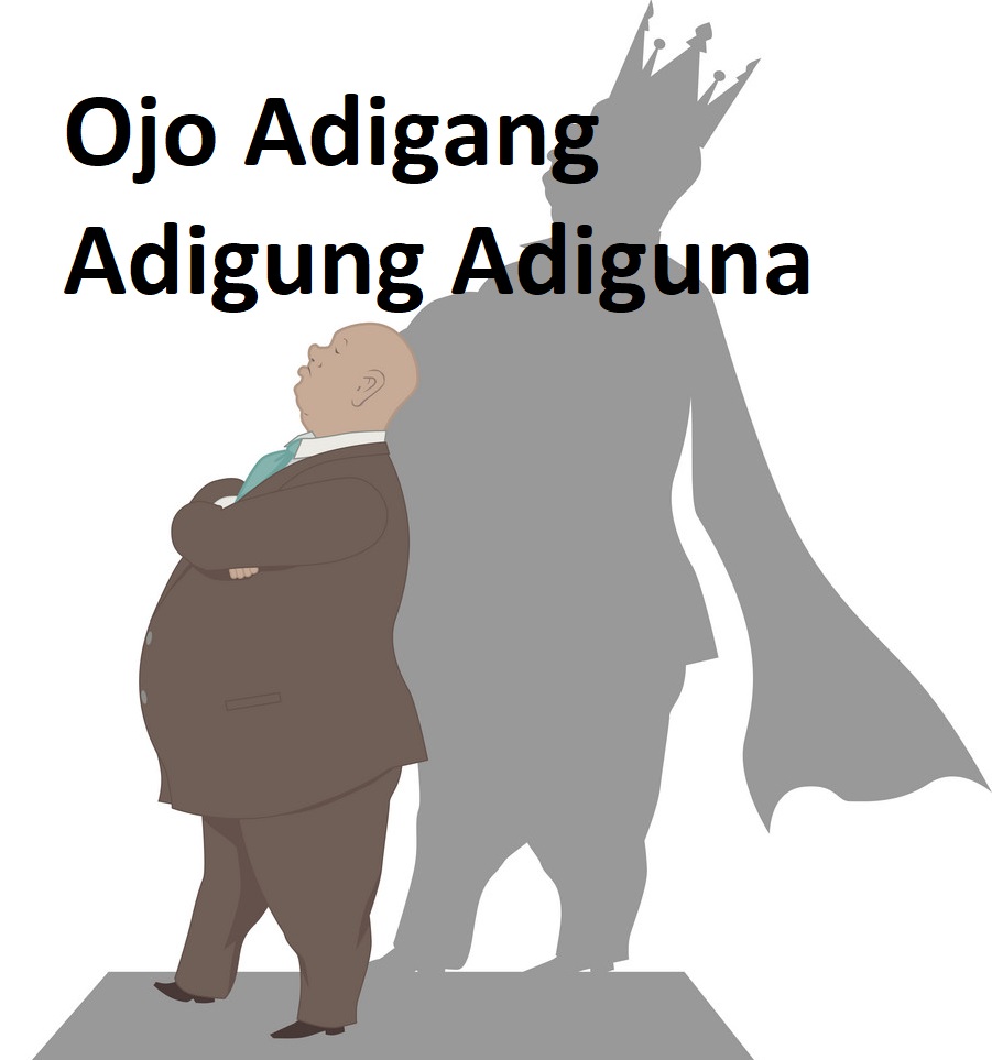 Tegese Adigang, Adigung, Adiguna dan Artinya