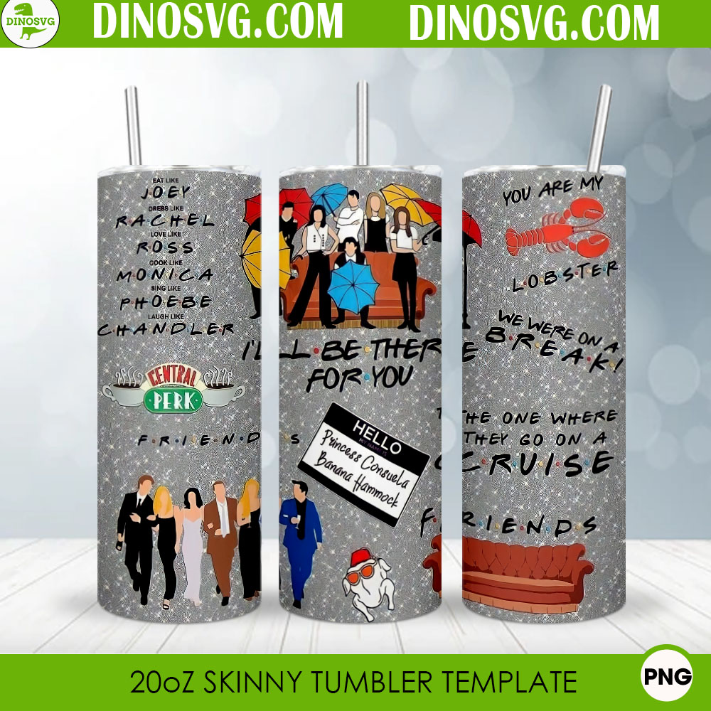 Friends 20oz Tumbler Wrap PNG, I'll Be There For You 20oz Skinny
