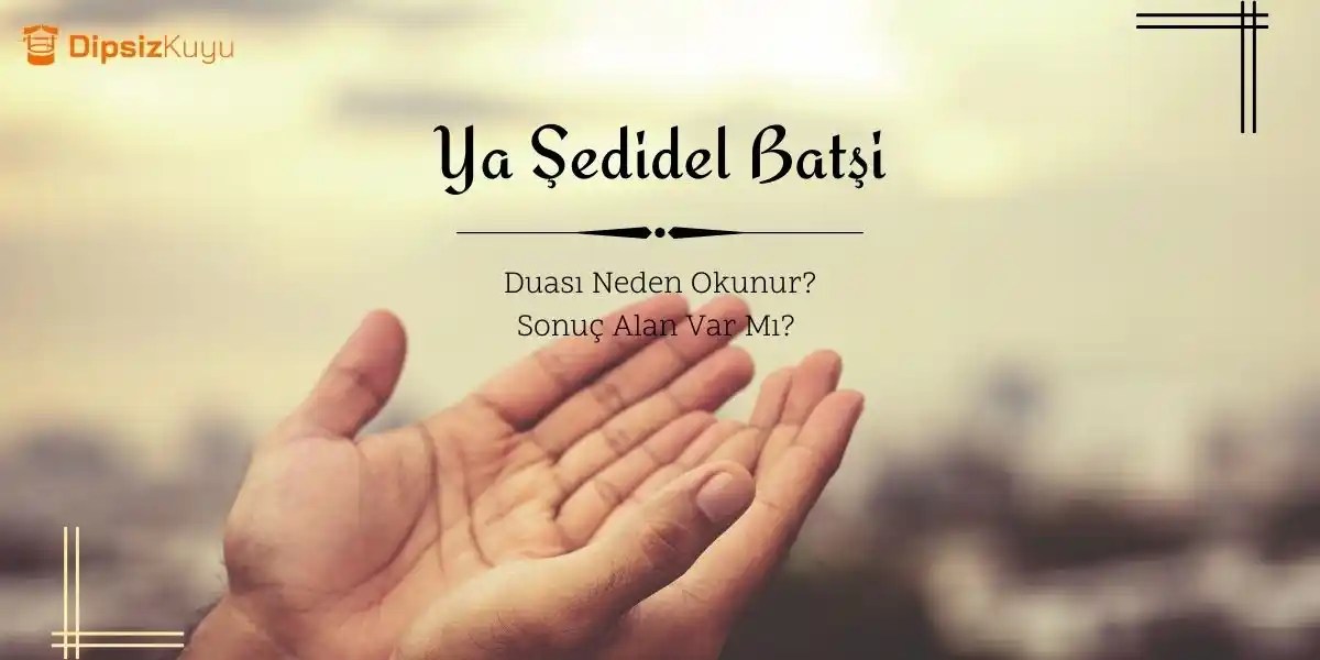 Ya Şedidel Batşi Duası 2024 Etki Süresi ve Sonuç Alanlar