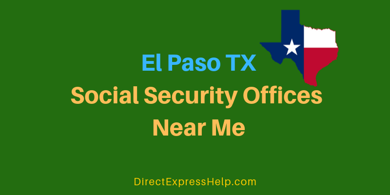 El Paso TX Social Security Office Locations and Phone Number - Direct  Express Card Help