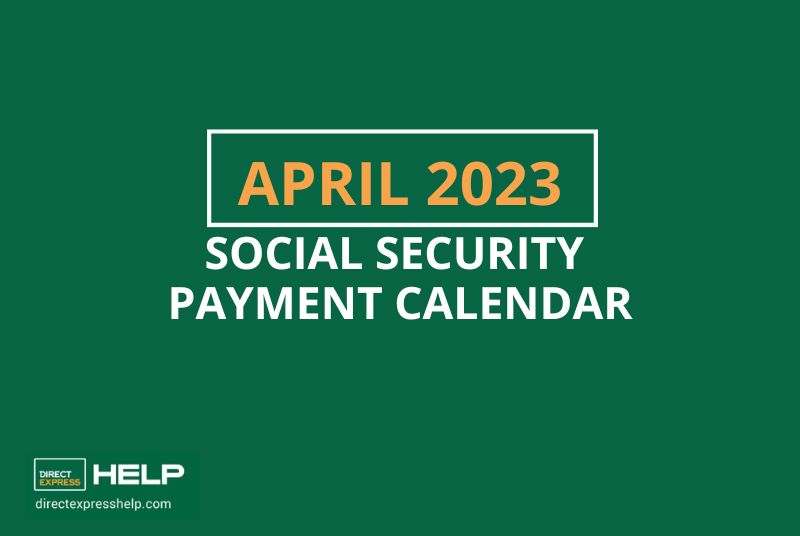 Schedule of Social Security Payments for April 2023 Direct Express