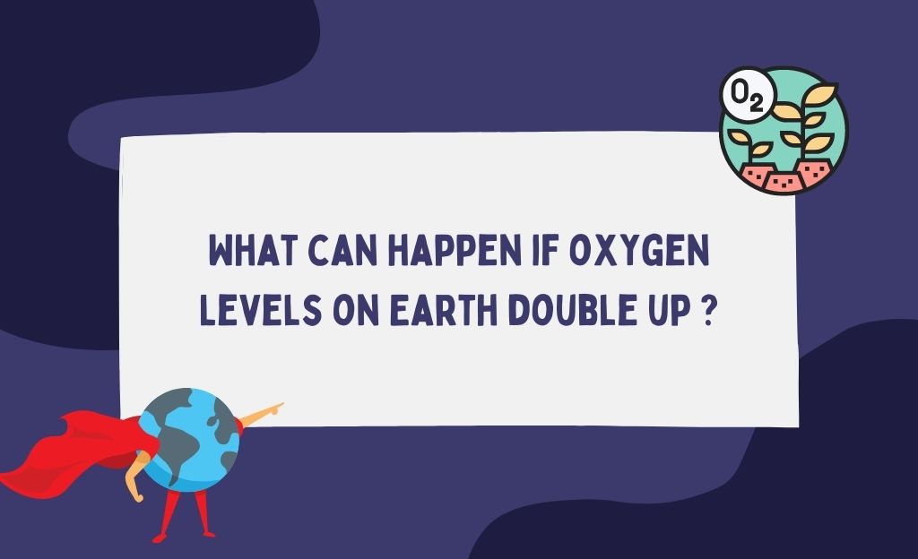 What Happens if Oxygen Levels on Earth Double Up?