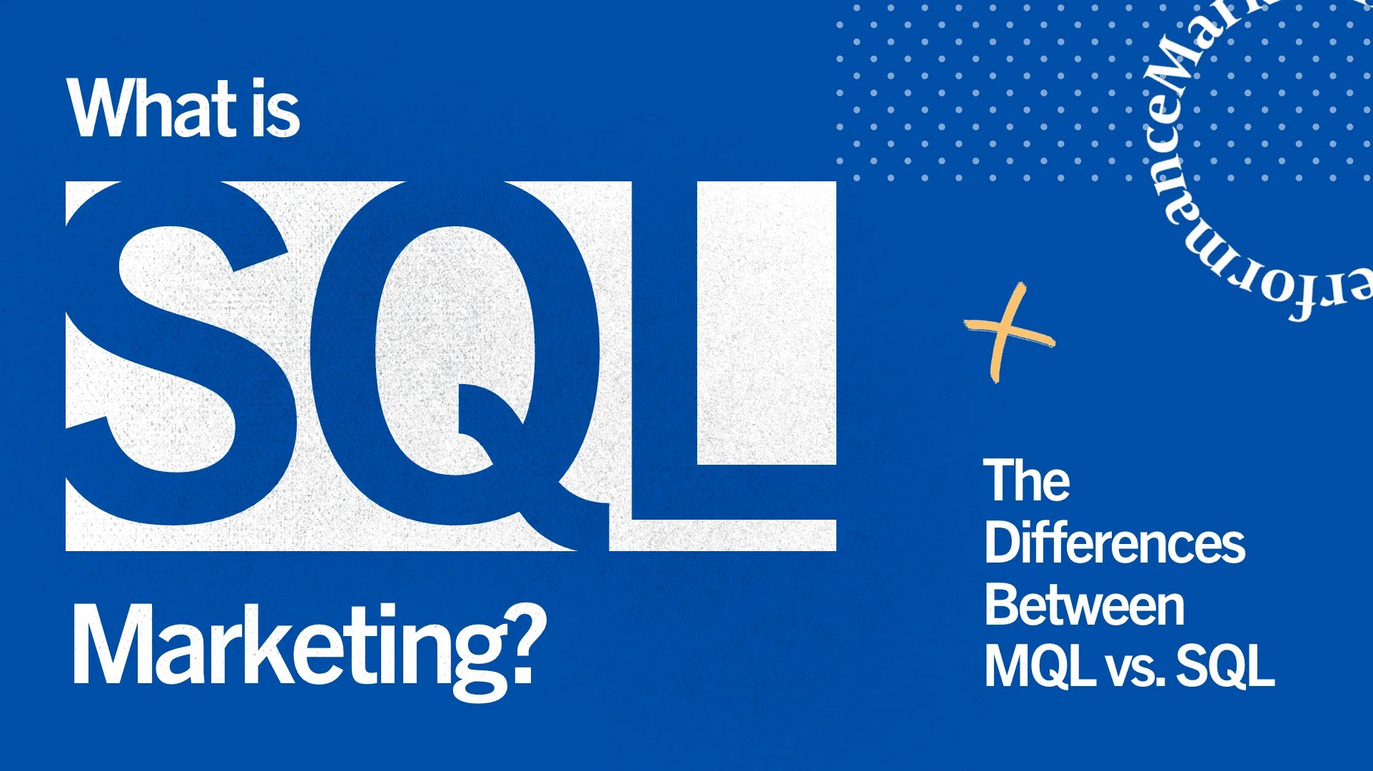 What Is SQL Marketing? [The Differences Between MQL vs. SQL]