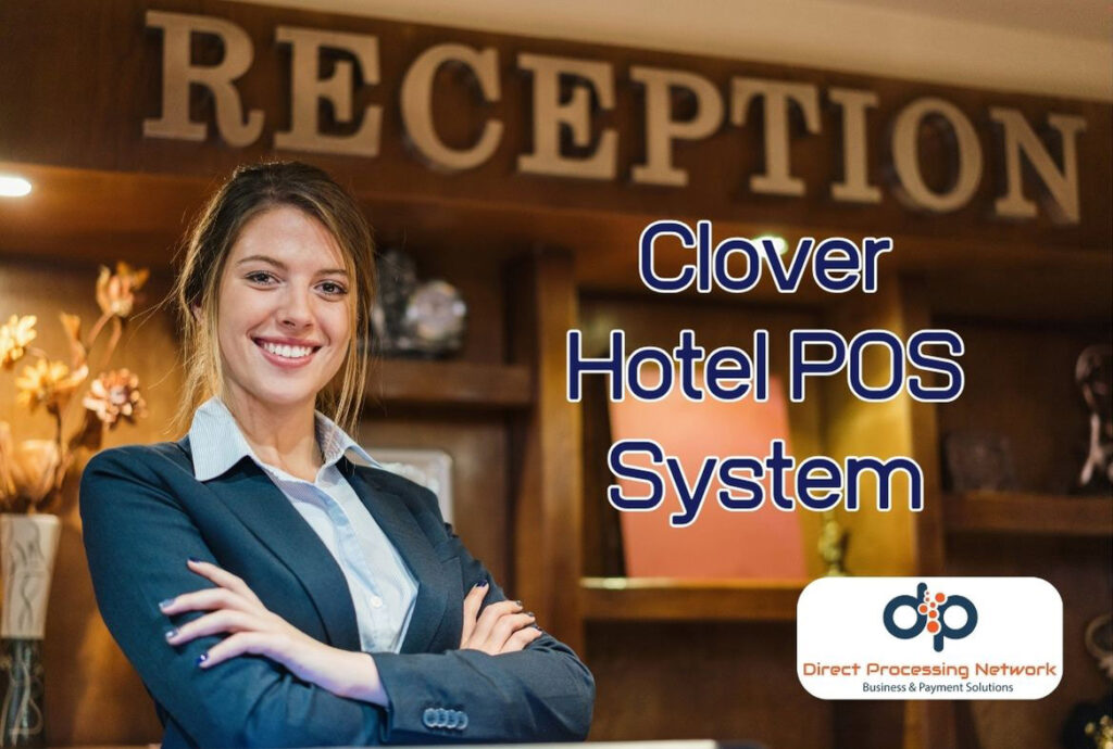 Clover Hotel POS System Direct Processing Network