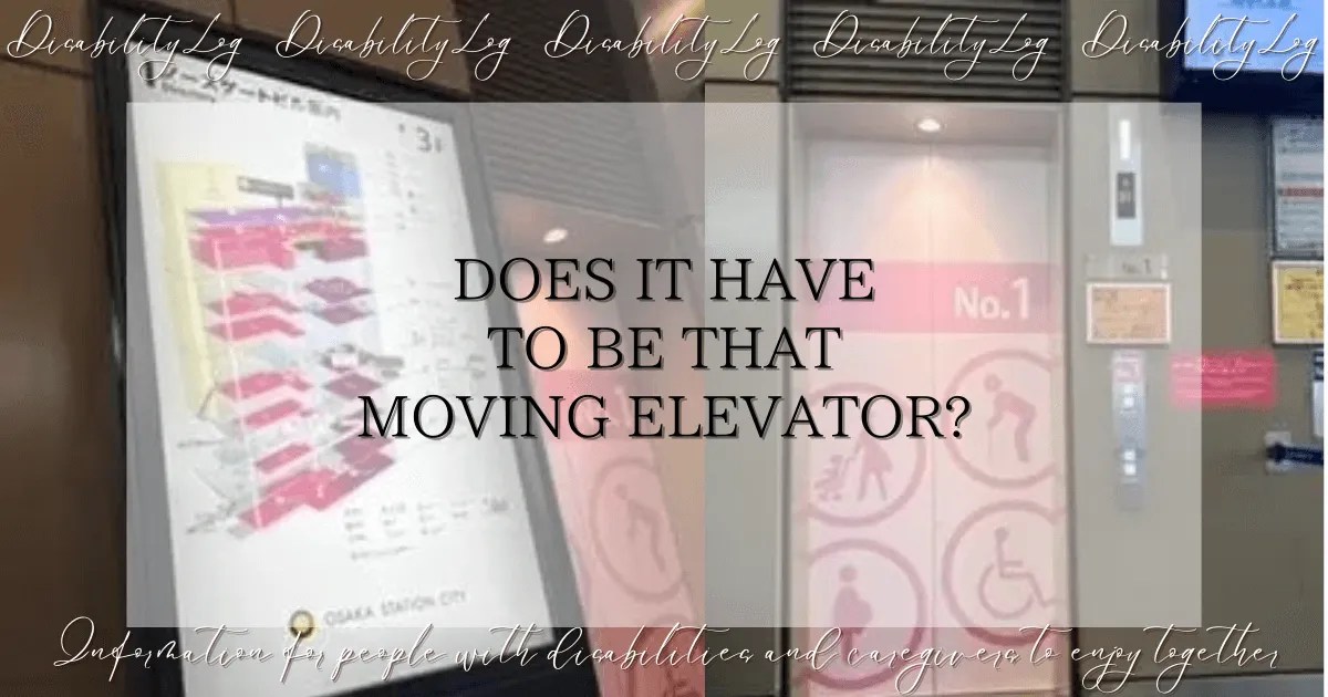 Does it have to be that moving elevator? DisabilityLog