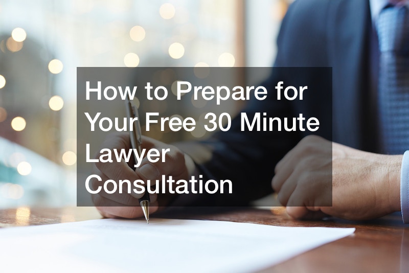 How to Prepare for Your Free 30 Minute Lawyer Consultation Legal News