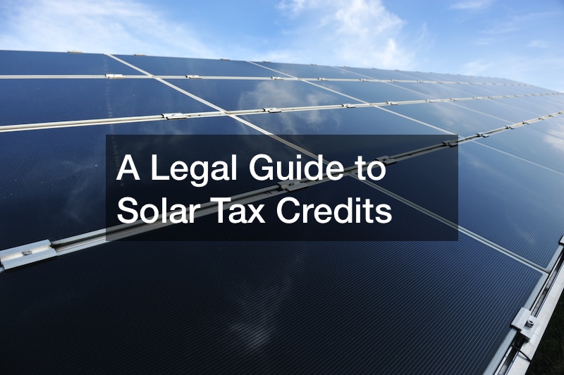 A Legal Guide to Solar Tax Credits Legal News