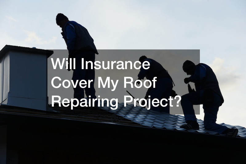 Will Insurance Cover My Roof Repairing Project? Legal News