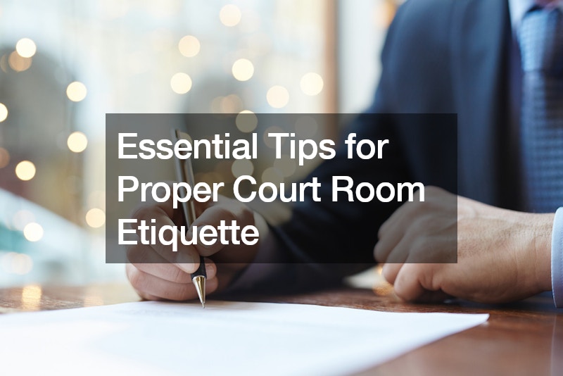 Essential Tips for Proper Court Room Etiquette Legal News