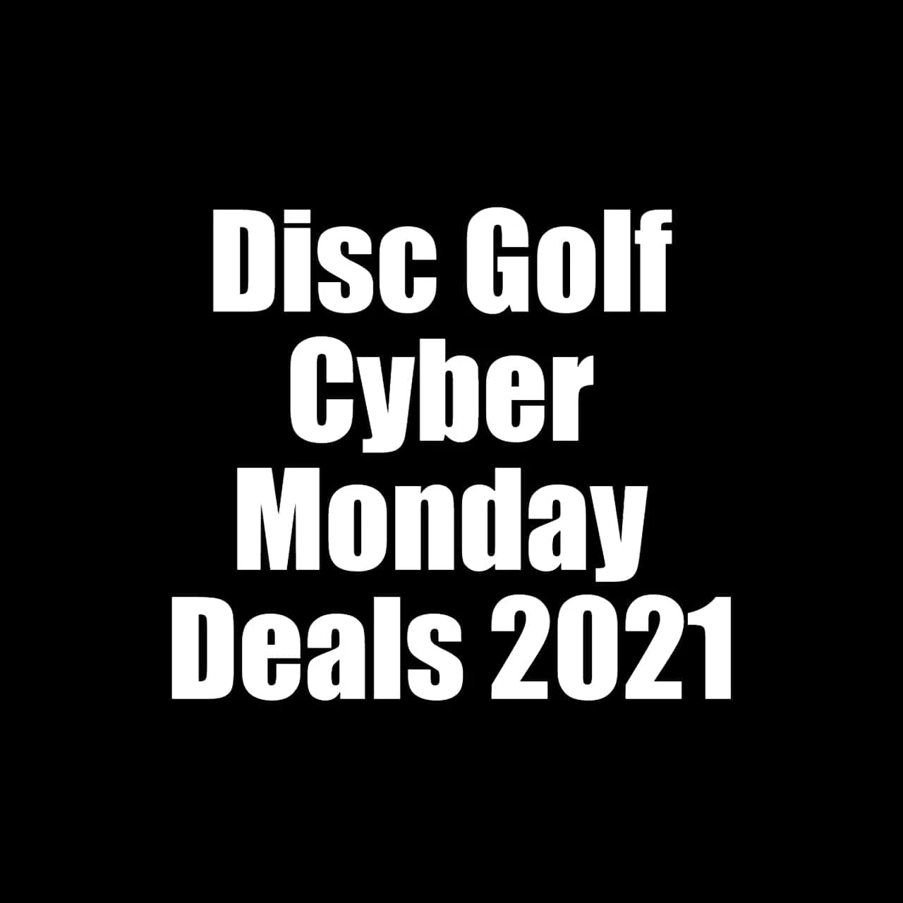 Disc Golf Cyber Monday Deals 2021 Disc Golf