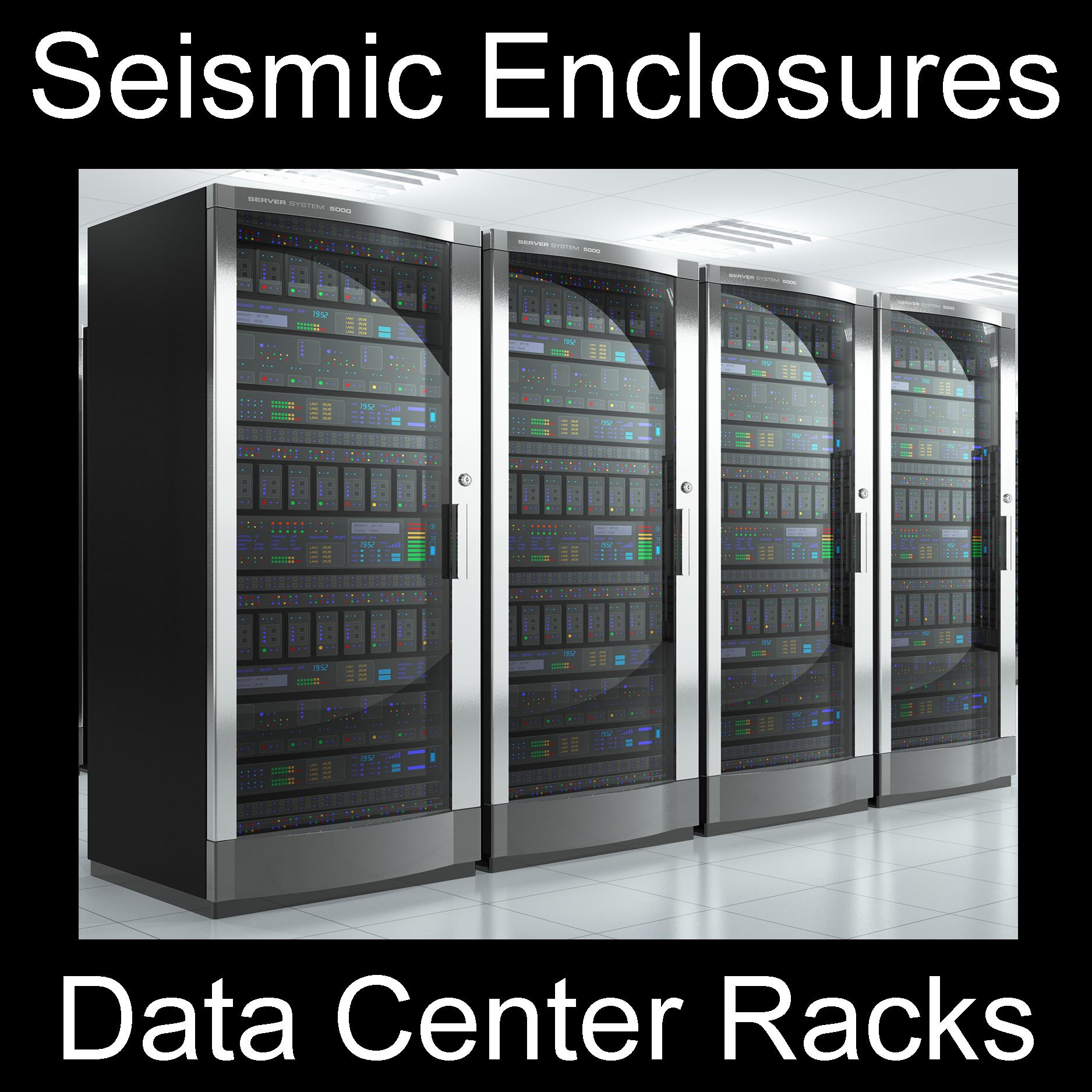 Data Center Racks Zone 4 Seismic Enclosures NEBS
