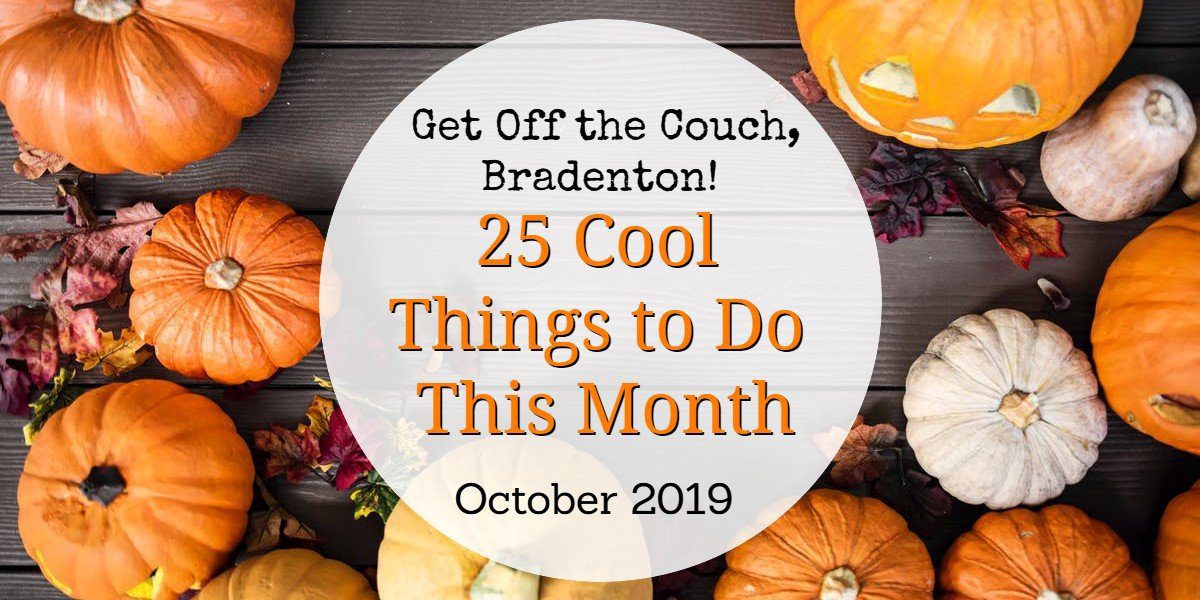 Events In Bradentonoctober 2023 Get Off The Couch Bradenton! 25 Cool Things To Do In October