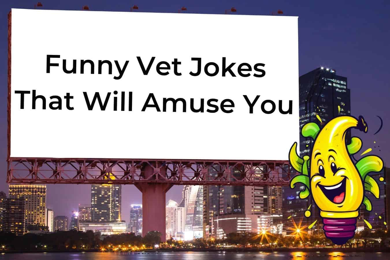 75 Hilarious Jokes About Veterinarians That Will Make You Howl