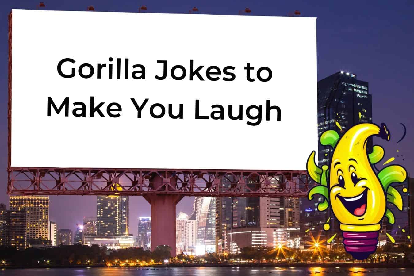 75 Hilarious Jokes About Gorillas You Can't Help But Laugh At