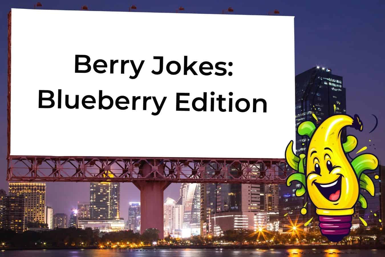 75 Jokes About Blueberries That Will Have You Berry Entertained