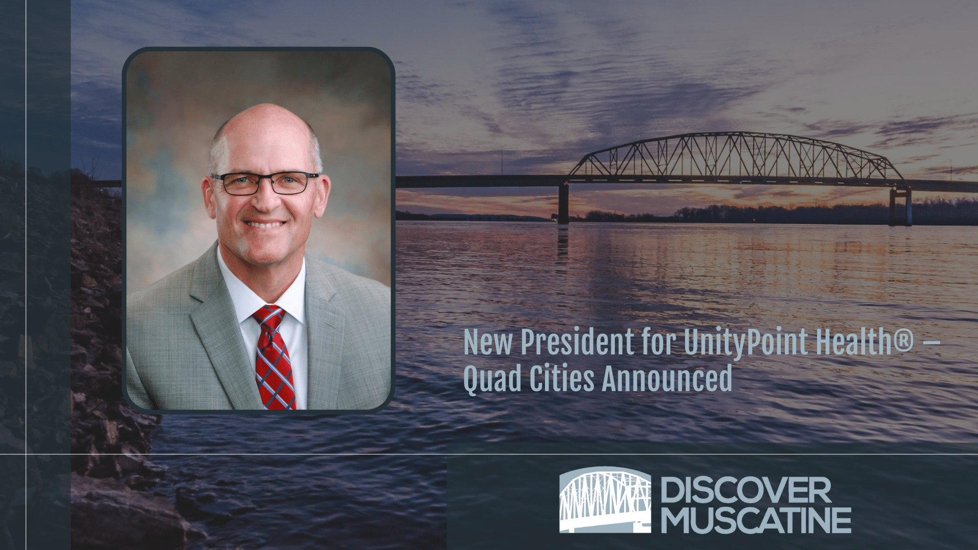 New President for UnityPoint Health® Quad Cities Announced Discover Muscatine