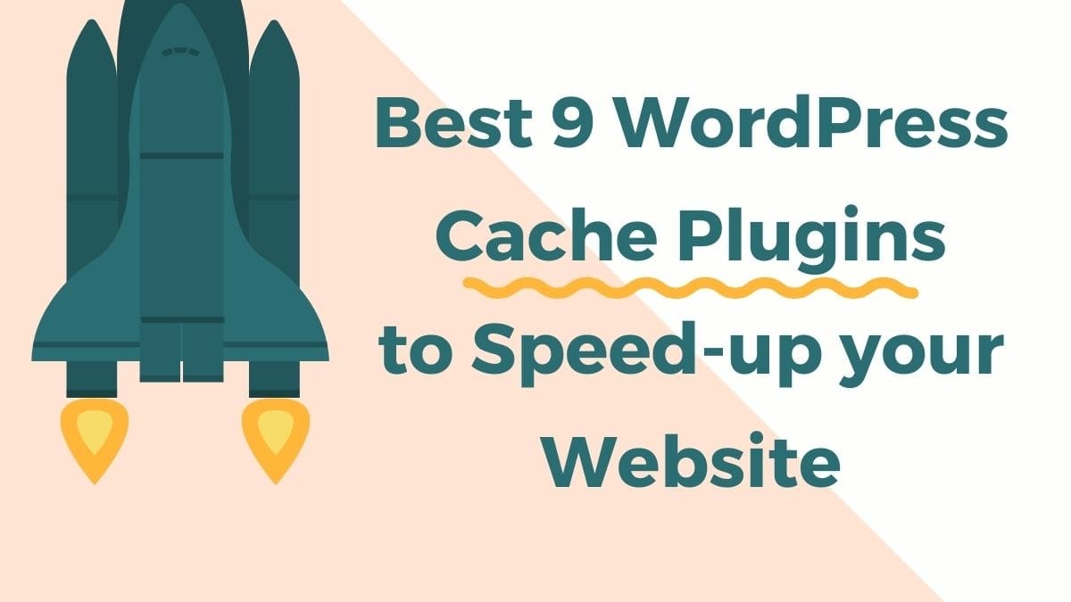 Best 9 WordPress Cache Plugins to speed up your site in 2022