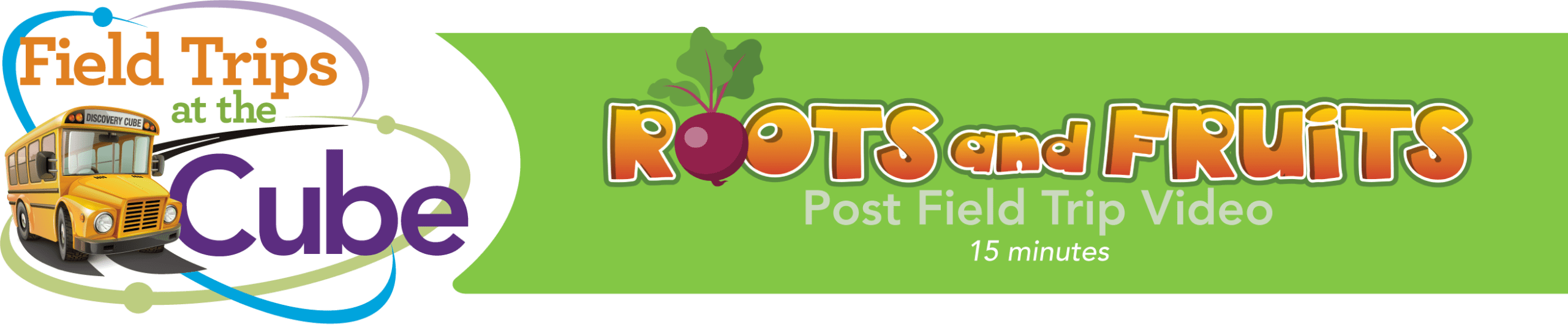 Roots and Fruits Post Field Trip Video Discovery Cube Connect