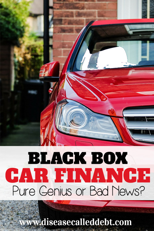 Black Box Car Finance Pure Genius or Bad News? Disease called Debt