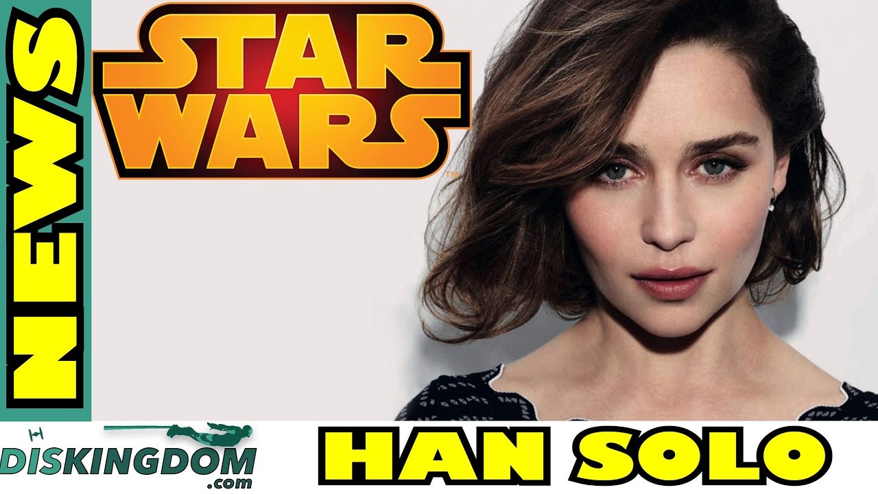 Emilia Clarke Joins The Han Solo StandAlone Film