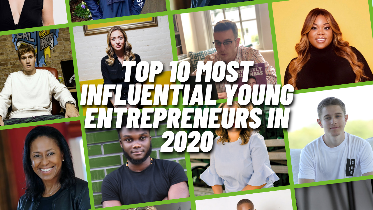 Top 10 Most Influential Young Entrepreneurs in 2020 Disrupt