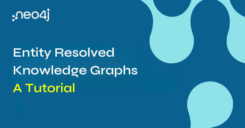 Entity Resolved Knowledge Graphs: A Tutorial - Graph Database