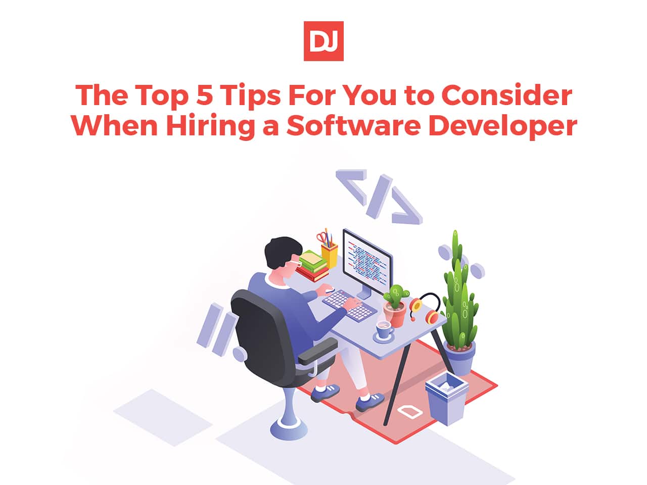 The Top 5 Tips For You to Consider When Hiring a Developer DistantJob