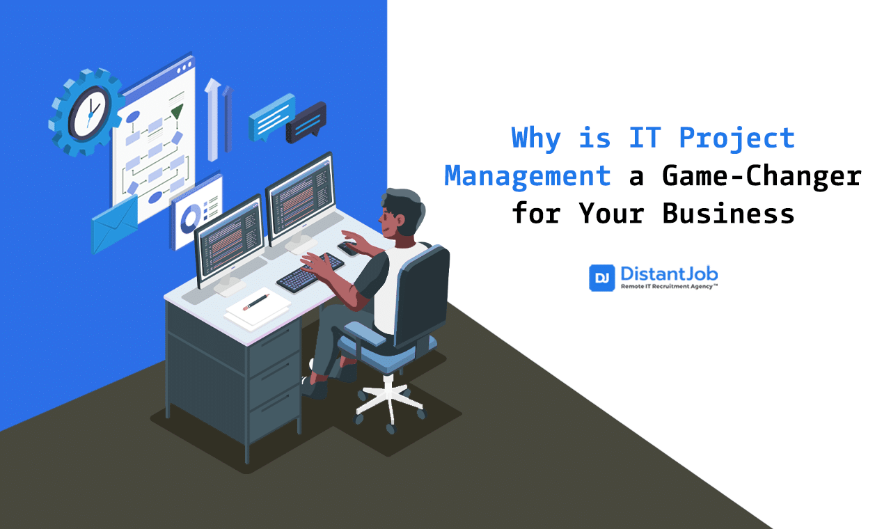 Why is IT Project Management a GameChanger for Your Business