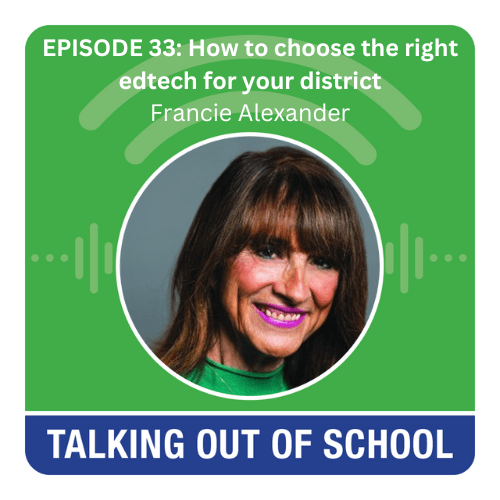 'Talking Out of School' podcast How to choose the right edtech