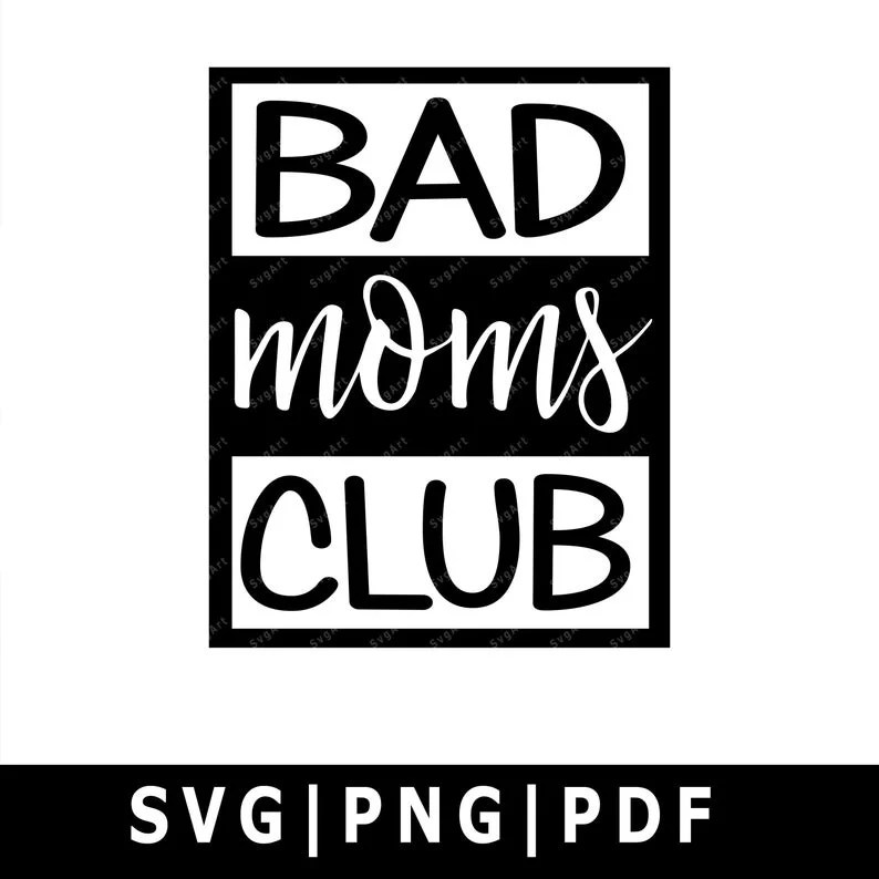 Bad Moms Club Svg, PNG, PDF, Cricut, Silhouette, Cricut svg, Silhouette