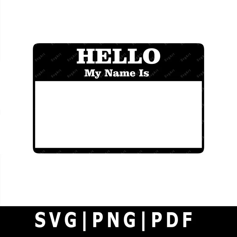 Hello my name is SVG, PNG, PDF, Cricut, Silhouette, Cricut svg
