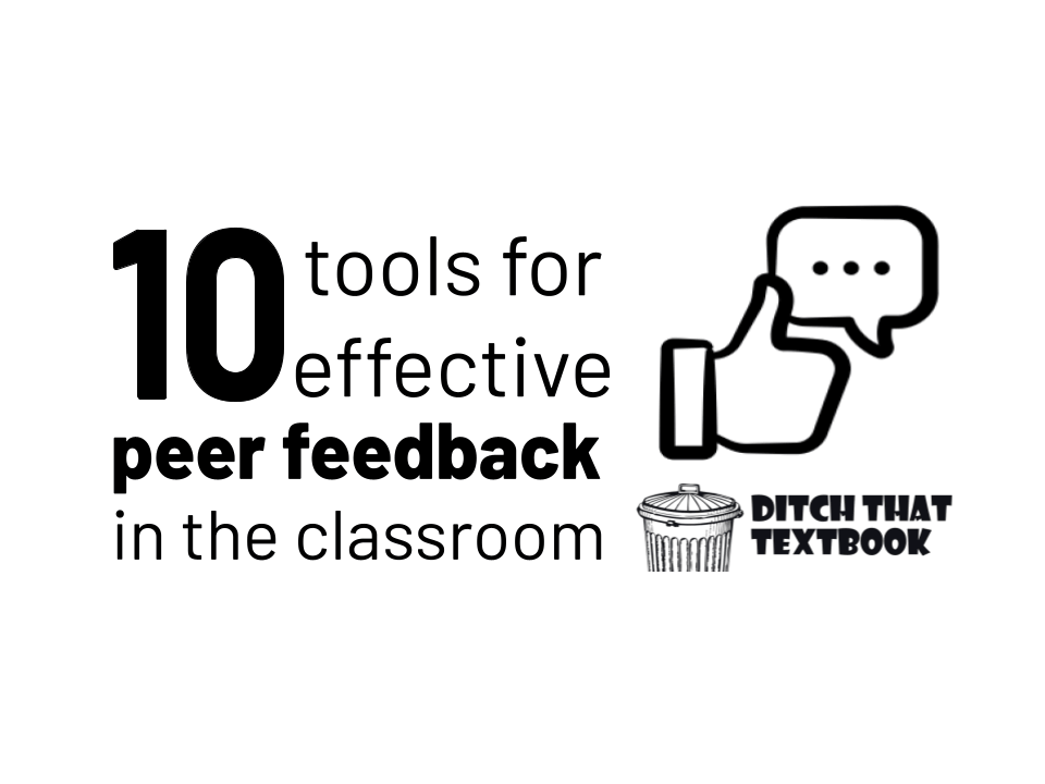 10 tools for effective peer feedback in the classroom Ditch That Textbook