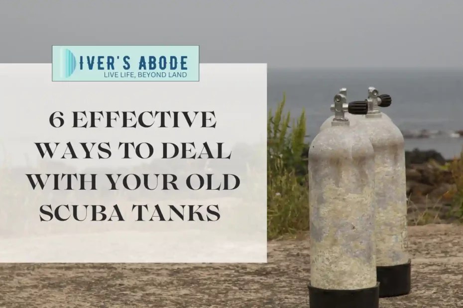 6 Effective Ways To Deal With Your Old Scuba Tanks (And Make Some Money