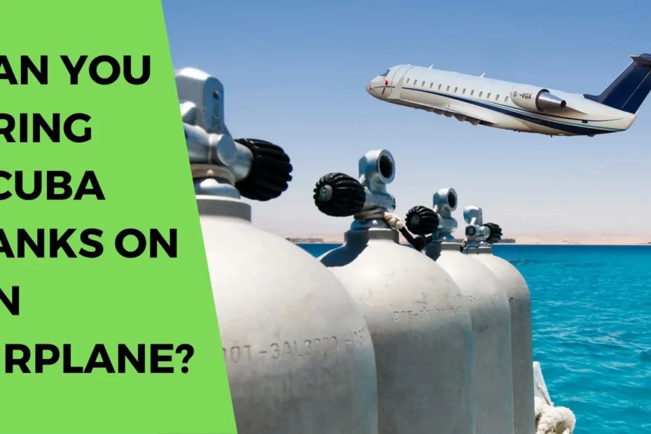 Everything You Need To Know Before Bringing Your Scuba Tanks On The Plane